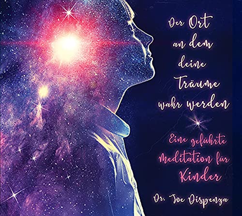 Der Ort, an dem deine Träume wahr werden: Eine geführte Meditation für Kinder, von Dr. Joe Dispenza von Momanda