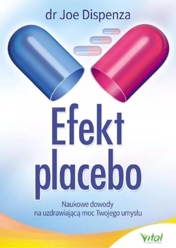 Efekt placebo: Naukowe dowody na uzdrawiającą moc Twojego umysłu Efekt placebo: Naukowe dowody na uzdrawiającą moc Twojego umysłu