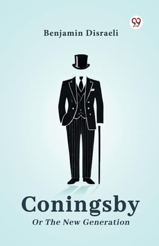 Coningsby Or The New Generation von Double 9 Books