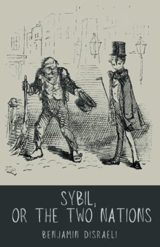 Sybil, or The Two Nations: Victorian political manifesto novel (Annotated)