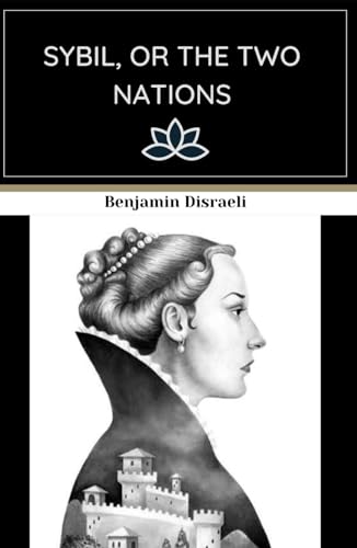Sybil, or the Two Nations: An Original and Unabridged Edition von Independently published