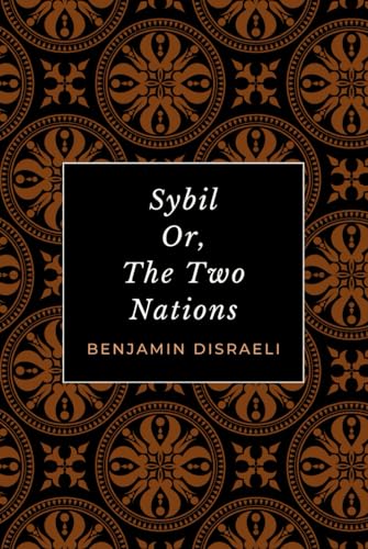 Sybil: Or, The Two Nations, Original 1845 Benjamin Disraeli Novel von Independently published