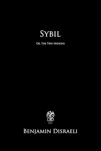 Sybil: Or, The Two Nations von Independently published
