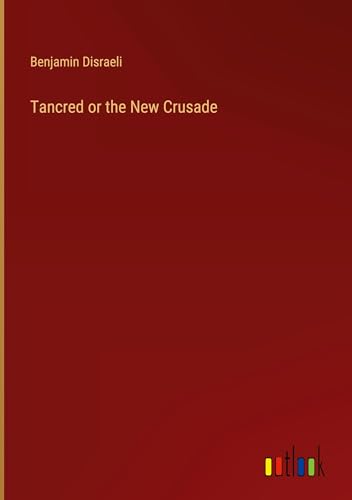 Tancred or the New Crusade von Outlook Verlag