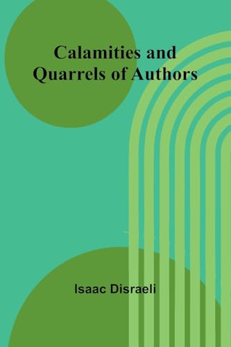 Calamities and Quarrels of Authors von Alpha Edition