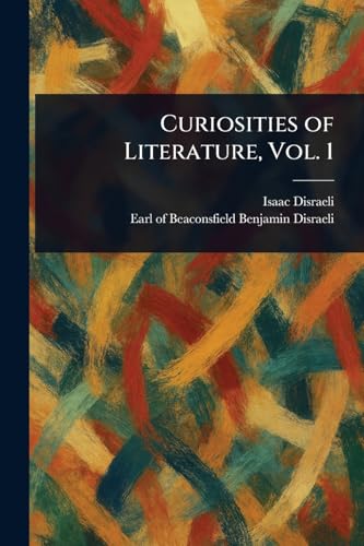 Curiosities of Literature, Vol. 1 von Anson Street Press