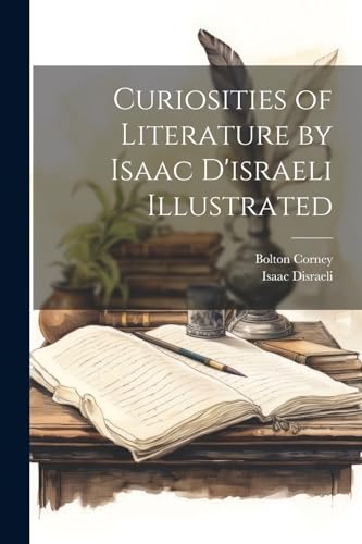 Curiosities of Literature by Isaac D'israeli Illustrated von Legare Street Press