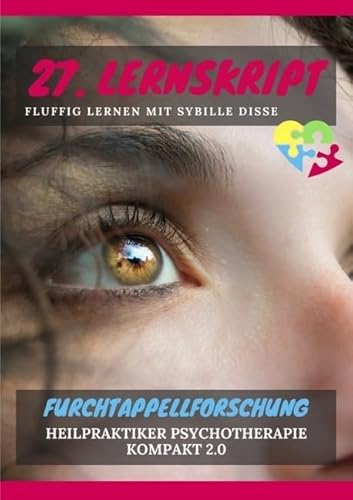 Heilpraktiker Psychotherapie Ausbildung kompakt 2.0 / Heilpraktiker Psychotherapie kompakt 2.0: 27. Lernskript HPP: Die Furchtappellforschung - Fluffig lernen mit Sybille Disse von epubli