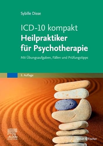 ICD-10 kompakt - Heilpraktiker für Psychotherapie: Mit Übungsaufgaben, Fällen und Prüfungstipps ICD-10 kompakt - Heilpraktiker für Psychotherapie: Mit Übungsaufgaben, Fällen und Prüfungstipps