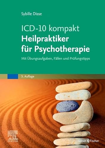 ICD-10 kompakt - Heilpraktiker für Psychotherapie: Mit Übungsaufgaben, Fällen und Prüfungstipps