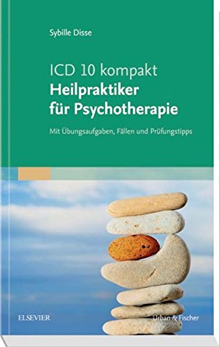 ICD-10 kompakt - Heilpraktiker für Psychotherapie: Mit Übungsaufgaben, Fällen und Prüfungstipps