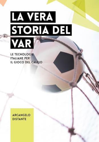 La Vera Storia del VAR: Le Tecnologie Italiane per il Gioco del Calcio La Vera Storia del VAR: Le Tecnologie Italiane per il Gioco del Calcio von Autopubblicato