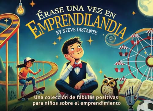 Érase una vez en Emprendilandia: Una colección de fábulas positivas para niños sobre el emprendimiento Érase una vez en Emprendilandia: Una colección de fábulas positivas para niños sobre el emprendimiento von Ethos Collective