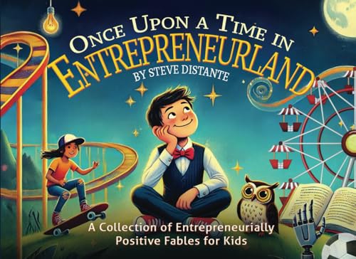 Once Upon a Time in Entrepreneurland: A Collection of Entrepreneurially-Positive Fables for Kids Once Upon a Time in Entrepreneurland: A Collection of Entrepreneurially-Positive Fables for Kids von Ethos Collective