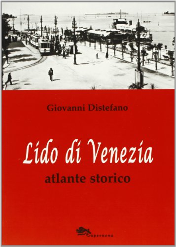 Lido di Venezia. Atlante storico (Venezia/Storia) von Supernova