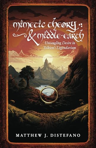 Mimetic Theory & Middle-earth: Untangling Desire in Tolkien's Legendarium von Quoir