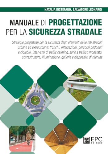 Manuale di progettazione per la sicurezza stradale. Strategie progettuali per la sicurezza degli elementi delle reti stradali urbane ed extraurbane: ... gallerie e dispositivi di ritenuta Manuale di progettazione per la sicurezza stradale. Strategie progettuali per la sicurezza degli elementi delle reti stradali urbane ed extraurbane: ... gallerie e dispositivi di ritenuta von EPC