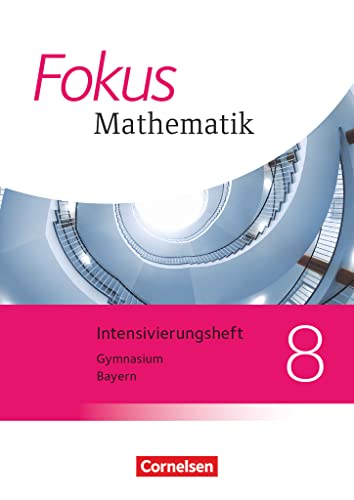 Fokus Mathematik - Bayern - Ausgabe 2017 - 8. Jahrgangsstufe: Intensivierungsheft mit Lösungen