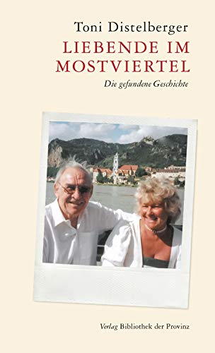 Liebende im Mostviertel: Die gefundene Geschichte