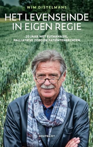 Het levenseinde in eigen regie: 20 jaar wet euthanasie, palliatieve zorg en patiëntenrechten von Houtekiet
