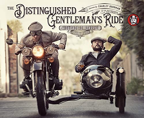 The Distinguished Gentleman's Ride: A Decade of Dapper von MotorBooks