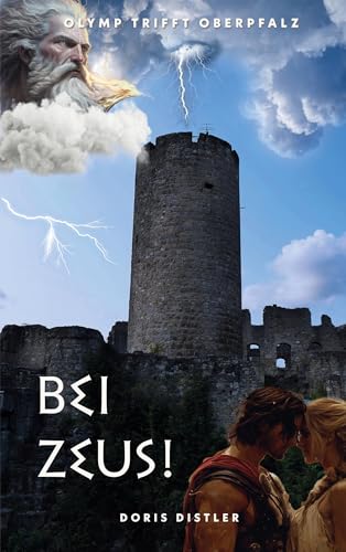 Bei Zeus!: Olymp trifft Oberpfalz Bei Zeus!: Olymp trifft Oberpfalz von Book on Demand