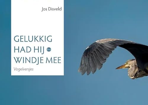 Gelukkig had hij windje mee: Vogelversjes von Uitgeverij Boekscout