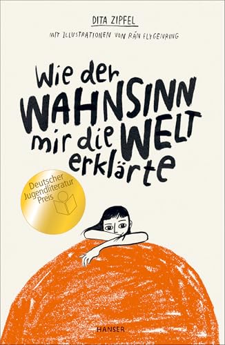 Wie der Wahnsinn mir die Welt erklärte: Ausgezeichnet mit dem Deutschen Jugendliteraturpreis 2020, Kategorie Jugendbuch von Hanser, Carl GmbH + Co.