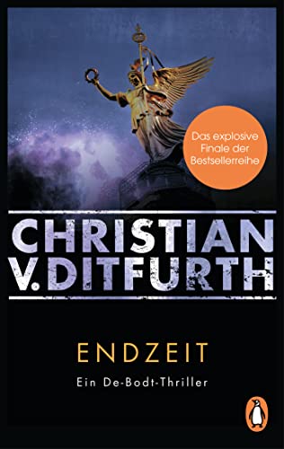 Endzeit: Ein De-Bodt-Thriller. Das explosive Finale der Bestsellerreihe (Kommissar de Bodt ermittelt, Band 7) von PENGUIN VERLAG
