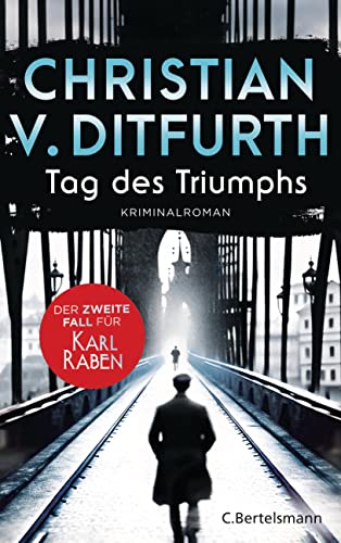 Tag des Triumphs: Der zweite Fall für Karl Raben. Die Krimireihe des Bestsellerautors zur Zeit des Dritten Reichs geht weiter