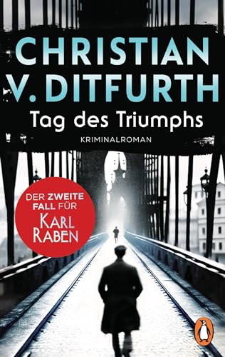 Tag des Triumphs: Der zweite Fall für Karl Raben. Die Krimireihe des Bestsellerautors zur Zeit des Dritten Reichs geht weiter (Karl-Raben-Reihe, Band 2)
