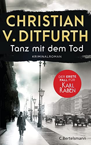 Tanz mit dem Tod. Der erste Fall für Karl Raben: Kriminalroman. Der Auftakt der neuen Krimireihe im historischen Berlin