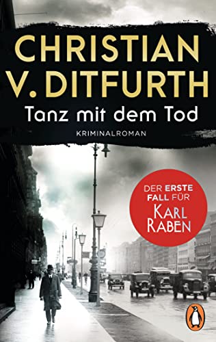 Tanz mit dem Tod. Der erste Fall für Karl Raben: Kriminalroman. Der Auftakt der neuen Krimireihe im historischen Berlin - jetzt im Taschenbuch (Karl-Raben-Reihe, Band 1) von PENGUIN VERLAG