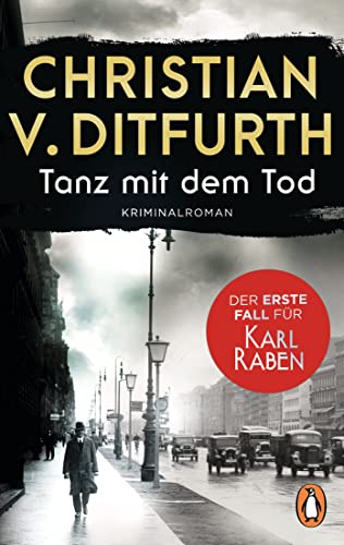 Tanz mit dem Tod. Der erste Fall für Karl Raben: Kriminalroman. Der Auftakt der neuen Krimireihe im historischen Berlin - jetzt im Taschenbuch (Karl-Raben-Reihe, Band 1)