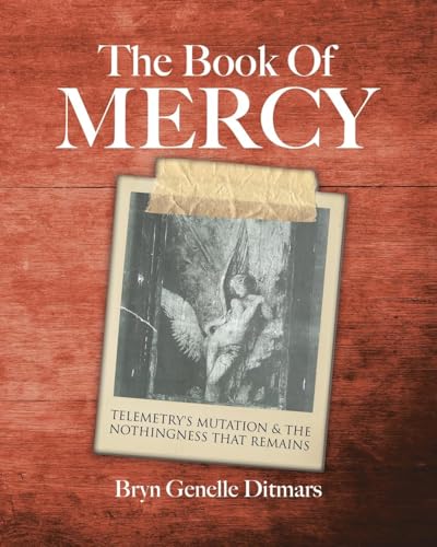 The Book Of Mercy: Telemetry's Mutation & The Nothingness That Remains von Tellwell Talent