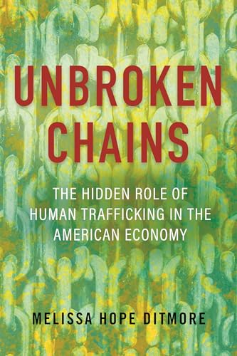 Unbroken Chains: The Hidden Role of Human Trafficking in the American Economy von Beacon Press
