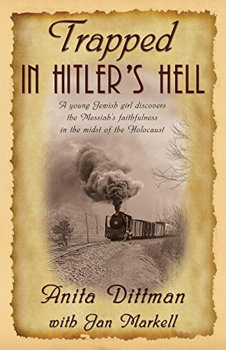 Trapped in Hitler's Hell: A young Jewish girl discovers the Messiah?s faithfulness in the midst of the Holocaust von Lighthouse Trails Publishing
