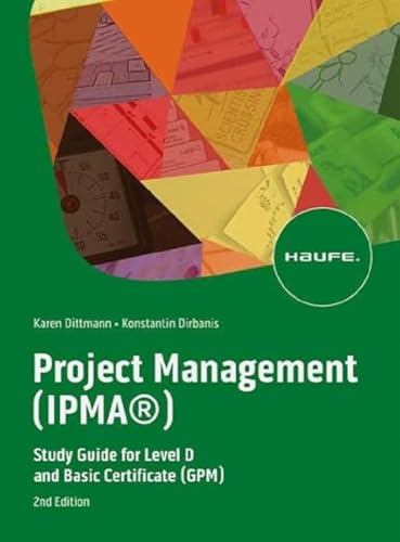 Project Management (IPMA®): Study Guide for Level D and Basic Certificate (GPM) (Haufe Fachbuch) von Haufe Lexware GmbH