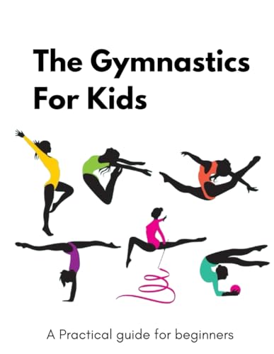 Gymnastics For kids Guide 2024: Skills Development Sheet | Physical Conditioning | Mental preparation And More ... von Independently published