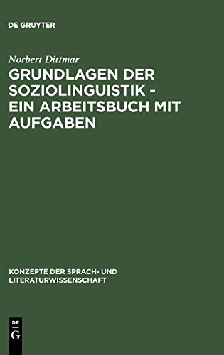 Grundlagen der Soziolinguistik - Ein Arbeitsbuch mit Aufgaben (Konzepte der Sprach- und Literaturwissenschaft, 57, Band 57) von de Gruyter