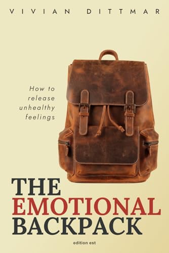 The Emotional Backpack: How to release unhealthy feelings