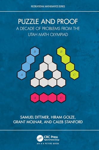Puzzle and Proof: A Decade of Problems from the Utah Math Olympiad (Ak Peters/Crc Recreational Mathematics) von A K Peters/CRC Press