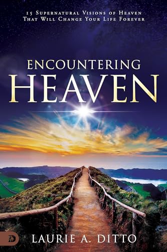 Encountering Heaven: 15 Supernatural Visions of Heaven That Will Change Your Life Forever von Destiny Image