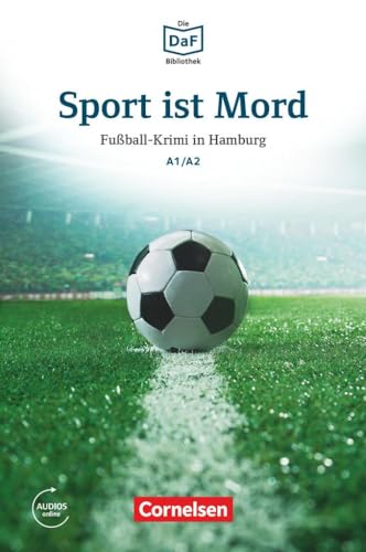 Die DaF-Bibliothek - A1/A2: Sport ist Mord - Fußball-Krimi in Hamburg - Lektüre - Mit Audios online von Cornelsen Verlag GmbH