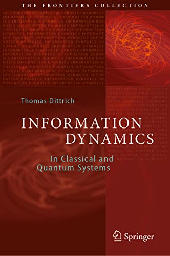 Information Dynamics: In Classical and Quantum Systems (The Frontiers Collection) von Springer