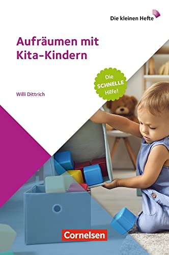 Aufräumen mit Kita-Kindern: Die schnelle Hilfe! (Die kleinen Hefte)