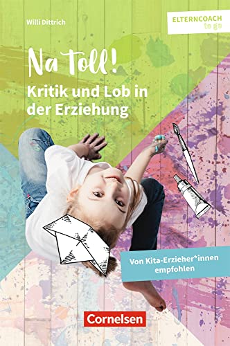 Na toll! – Kritik und Lob in der Erziehung: Von Kita-Erziehern und -Erzieherinnen empfohlen (Elterncoach to go) von Verlag an der Ruhr GmbH