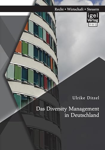 Das Diversity Management in Deutschland Das Diversity Management in Deutschland von Igel Verlag