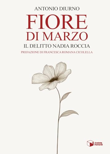Fiore di marzo. Il delitto Nadia Roccia (Forme) von Scatole Parlanti