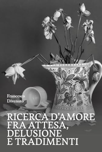 Ricerca d'amore fra attesa, delusione e tradimenti (Tracce di memoria) von La valle del tempo